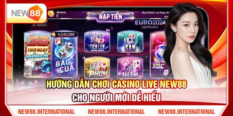 Hướng Dẫn Chơi Casino Live New88 Cho Người Mới Dễ Hiểu