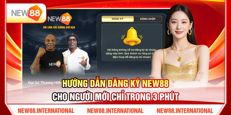 Hướng Dẫn Đăng Ký NEW88 Cho Người Mới Chỉ Trong 3 Phút 1 Hướng Dẫn Đăng Ký NEW88 Cho Người Mới Chỉ Trong 3 Phút