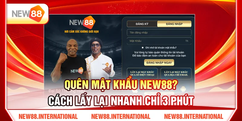 Quên Mật Khẩu NEW88? Cách Lấy Lại Nhanh Chỉ 3 Phút 9 Quên Mật Khẩu NEW88? Cách Lấy Lại Nhanh Chỉ 3 Phút