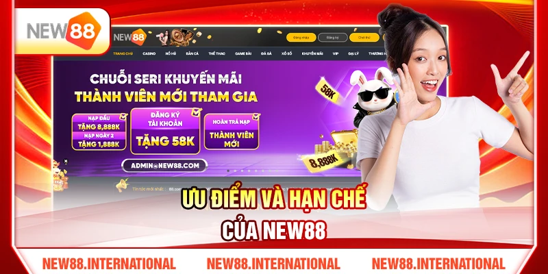NEW88 Có Uy Tín Không? Review Toàn Diện Cho Người Mới 3 Ưu điểm và hạn chế của NEW88